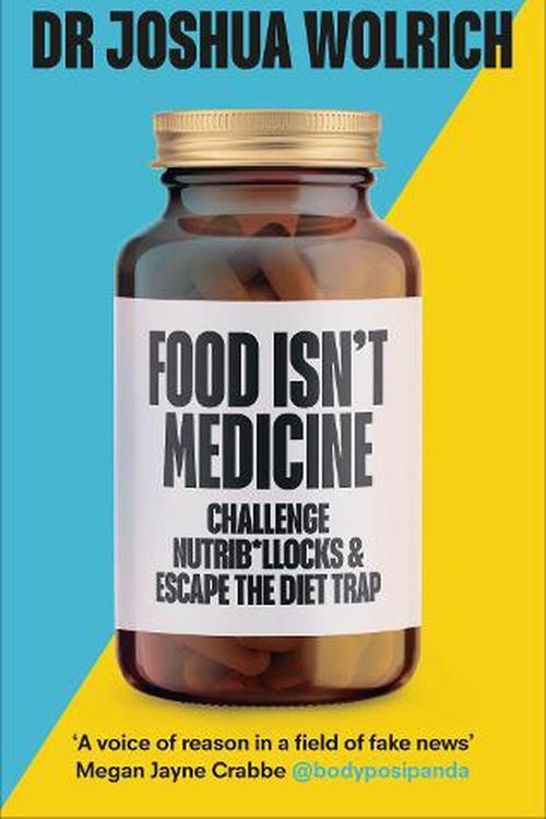 Cover Art for 9781785043451, Food Isn't Medicine: know the facts by Joshua Wolrich