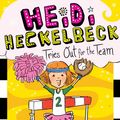 Cover Art for 9781481471749, Heidi Heckelbeck Tries Out for the Team by Wanda Coven