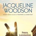 Cover Art for 9780399246555, Peace, Locomotion by Jacqueline Woodson