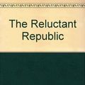 Cover Art for 9781863304177, Reluctant Republic by Malcolm Turnbull