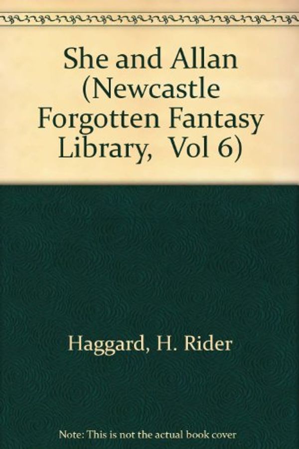 Cover Art for 9780893705053, She and Allan (Newcastle Forgotten Fantasy Library,  Vol 6) by H. Rider Haggard