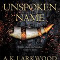 Cover Art for 9781529032789, The Unspoken Name by A. K. Larkwood