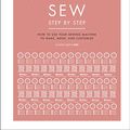 Cover Art for B081G7NKS8, Sew Step by Step: How to use your sewing machine to make, mend, and customize by Dk