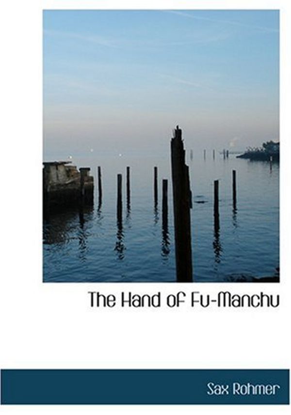 Cover Art for 9780554272924, The Hand of Fu-Manchu by Sax Rohmer