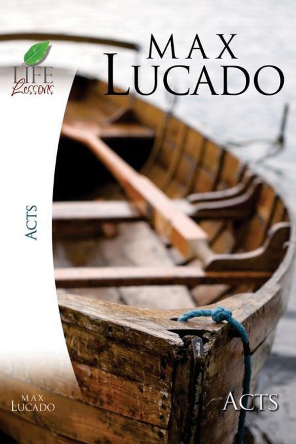 Cover Art for 9781418509453, Acts (Life Lessons) by Max Lucado