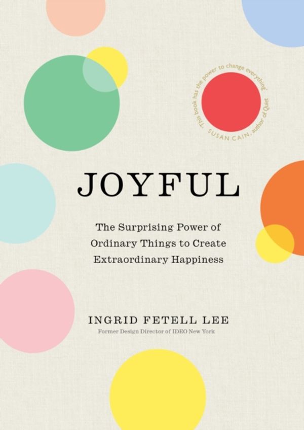 Cover Art for 9781846045394, The Aesthetics of Joy: How the outside world makes us happy inside by Ingrid Fetell Lee