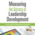 Cover Art for B015QL5HF0, [Measuring The Success of Leadership Development: A Step-by-Step Guide for Measuring Impact and Calculating ROI] [By: Patricia Pulliam Phillips] [June, 2015] by Patricia Pulliam Phillips
