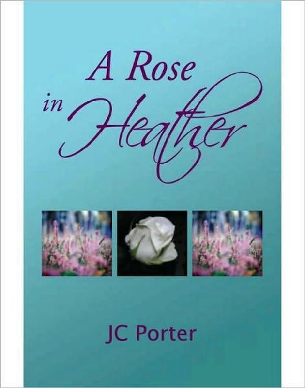 Cover Art for 9781441551634, A Rose in Heather by Jc Porter