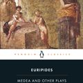Cover Art for 9780141920566, Medea and Other Plays by Euripides Euripides, Euripides