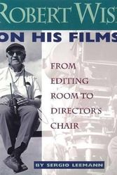 Cover Art for 9781879505247, Robert Wise on His Films: From Editing Room to Director's Chair by Sergio Leeman