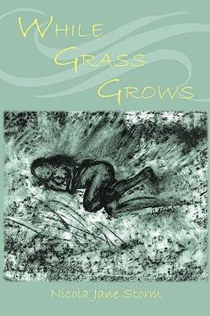 Cover Art for 9781438935102, While Grass Grows by Nicola Jane Storm