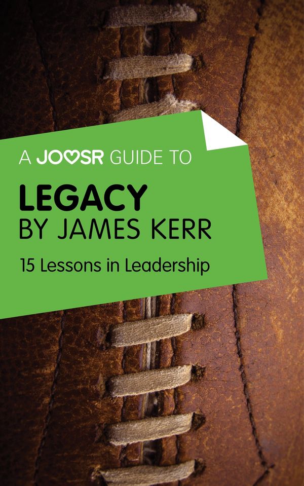 Cover Art for 9781785672866, A Joosr Guide to. Legacy by James Kerr: 15 Lessons in Leadership by Joosr