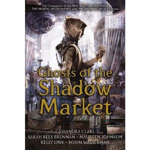 Cover Art for 9781406385373, Ghosts of the Shadow Market by Cassandra Clare