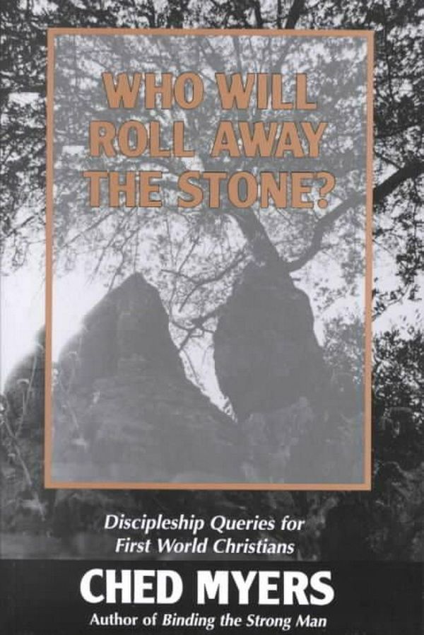 Cover Art for 9780883449479, Who Will Roll Away the Stone? by Ched Myers