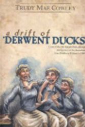 Cover Art for 9780975678442, A Drift of Derwent Ducks by Trudy Mae Crowley