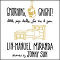 Cover Art for B07H5PHCW1, Gmorning, Gnight!: Little Pep Talks for Me & You by Lin-Manuel Miranda