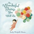 Cover Art for 9780241446959, The Wonderful Things You Will Be by Emily Winfield Martin