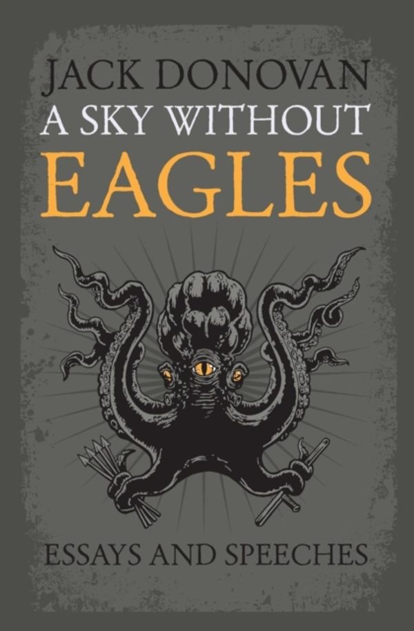 Cover Art for 9780985452346, A Sky Without Eagles by Jack Donovan