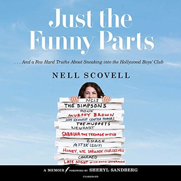 Cover Art for 9781538499092, Just the Funny Parts: And a Few Hard Truths About Sneaking into the Hollywood Boys' Club by Nell Scovell