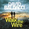 Cover Art for B084TBR9JT, Walk the Wire by David Baldacci