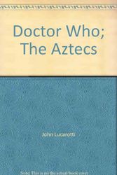 Cover Art for 9780491034623, Doctor Who-The Aztecs by John Lucarotti