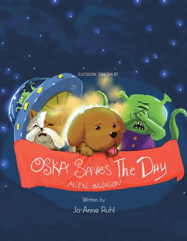 Cover Art for 9781504303040, Oska Saves the Day: Alien Invasion by Jo-Anne Ruhl