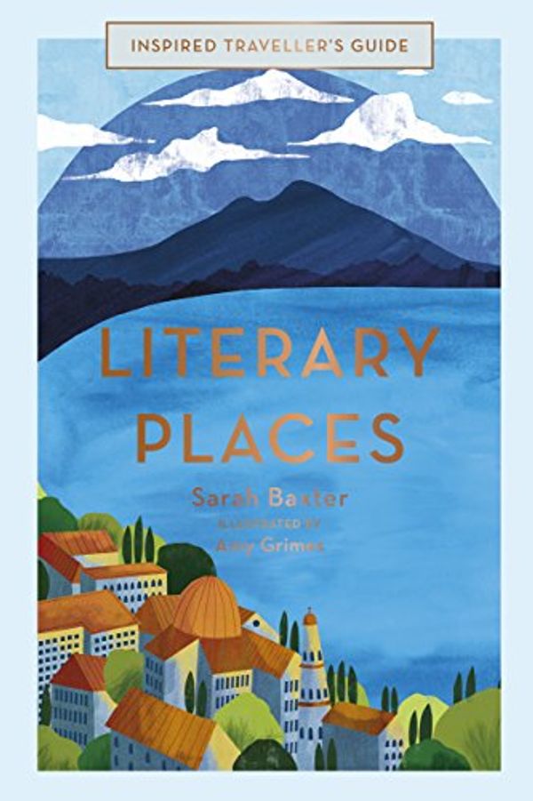 Cover Art for B07L6MC99P, Literary Places (Inspired Traveller’s Guides) by Sarah Baxter