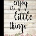 Cover Art for 9781717017017, Enjoy the Little Things - Gratitude Journal: Daily Gratitude Journal, Inspirational Gratitude Quotes Notebook, Motivation Journal, Daily & Weekly ... (Night Fairy's Gratitude Journals Collection) by Night Fairy, Sery-Barski, Judy