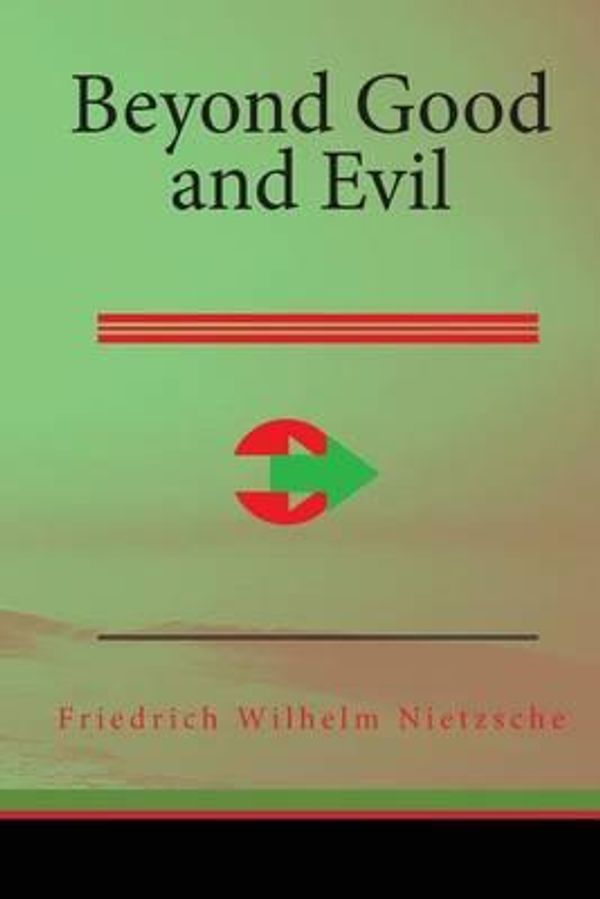 Cover Art for 9781508435945, Beyond Good and Evil by Friedrich Wilhelm Nietzsche