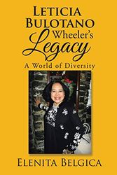 Cover Art for 9781524583910, Leticia Bulotano Wheeler's LegacyA World of Diversity by Elenita Belgica