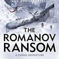 Cover Art for B071WNTLZX, The Romanov Ransom: Fargo Adventures #9 by Clive Cussler, Robin Burcell