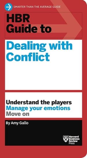 Cover Art for 9781633692152, HBR Guide to Dealing with Conflict at Work (HBR Guide Series) by Amy Gallo