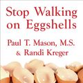Cover Art for B00NPB7EKA, Stop Walking on Eggshells: Taking Your Life Back When Someone You Care about Has Borderline Personality Disorder by Randi Kreger, Paul T. Mason
