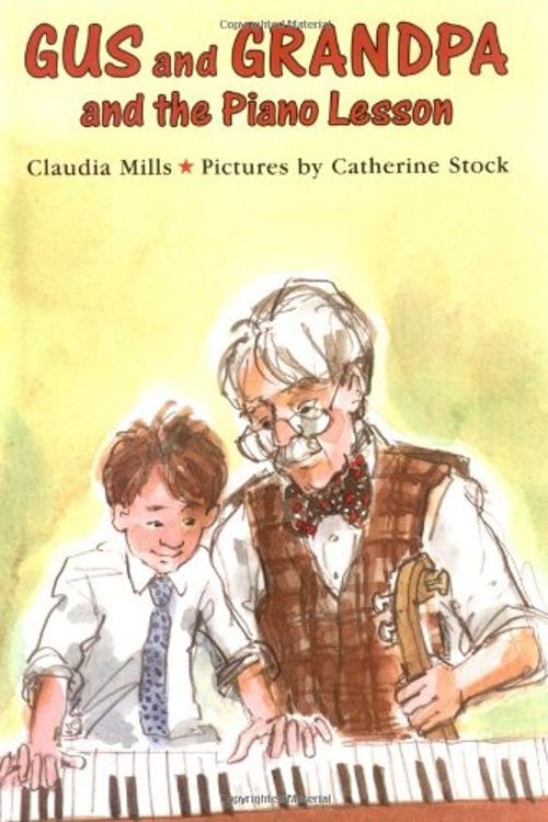 Cover Art for 9780374328146, Gus and Grandpa and the Piano Lesson by Claudia Mills, Catherine Stock