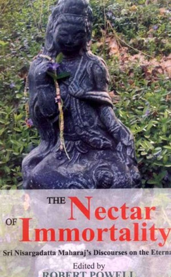 Cover Art for 9788120817333, The Nectar of Immortality: Sri Nisargadatta Maharaj's Discourses on the Eternal by Nisargadatta Maharaj