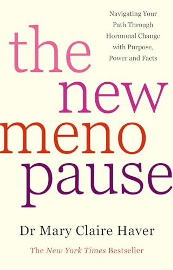 Cover Art for B0D48ZZKHK, The New Menopause: Navigating Your Path Through Hormonal Change with Purpose, Power and the Facts by Haver, Mary Claire