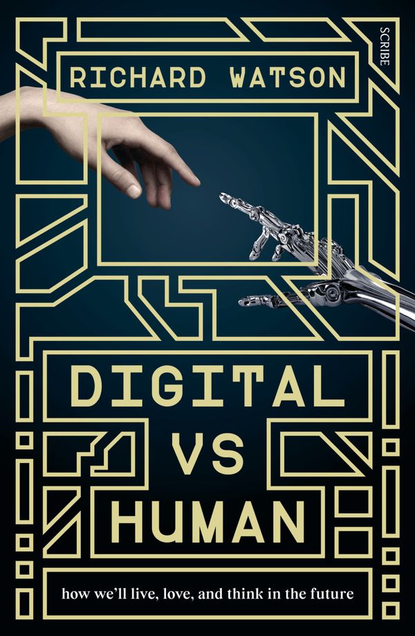 Cover Art for 9781925307283, Digital vs HumanHow We'll Live, Love, and Think in the Future by Richard Watson