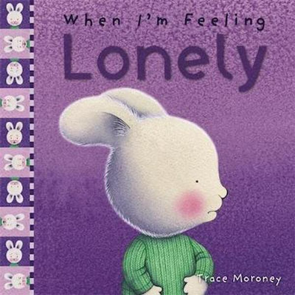 Cover Art for 9781760680657, When I'm Feeling Lonely by Trace Moroney