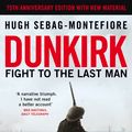 Cover Art for 9780141906164, Dunkirk by Hugh Sebag-Montefiore