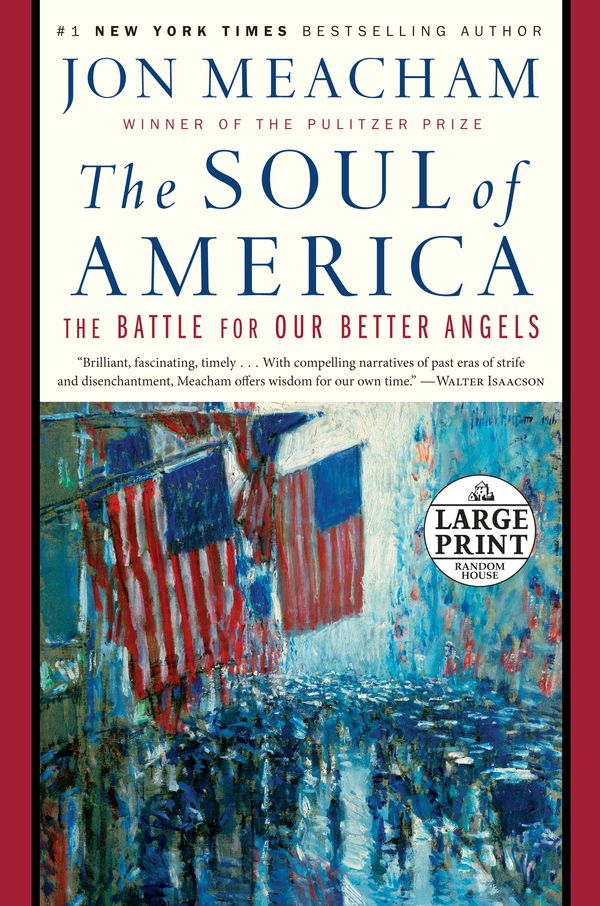 Cover Art for 9781984832085, The Soul of America: The Battle for Our Better Angels by Jon Meacham