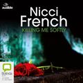 Cover Art for 9781486299089, Killing Me Softly by Nicci French