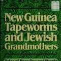 Cover Art for 9780393014747, New Guinea Tapeworms and Jewish Grandmothers by Robert S. Desowitz