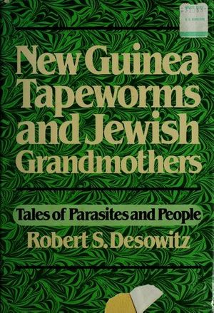 Cover Art for 9780393014747, New Guinea Tapeworms and Jewish Grandmothers by Robert S. Desowitz