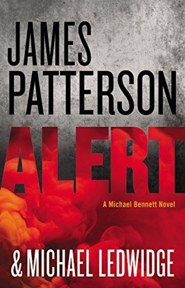 Cover Art for B015QNSDAE, Alert (Michael Bennett) by Patterson, James, Ledwidge, Michael(August 3, 2015) Hardcover by Unknown