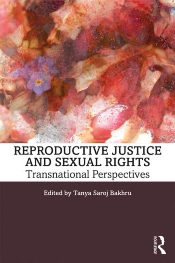 Cover Art for 9781138297241, Reproductive Justice and Sexual Rights by Tanya Saroj Bakhru