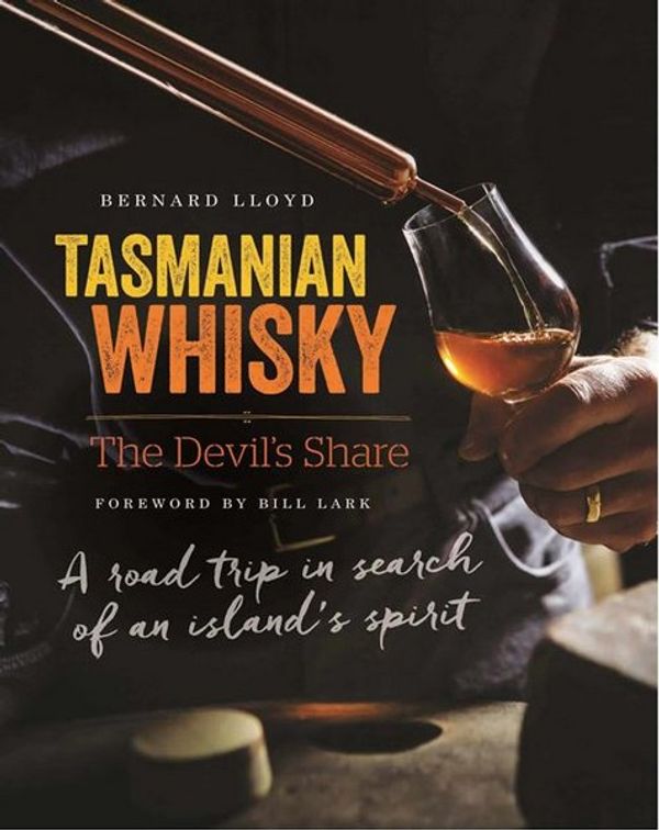 Cover Art for 9780646916552, Tasmanian Whisky - the Devil's Share by Bernard Lloyd