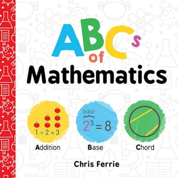 Cover Art for 9781492670186, ABCs of Mathematics by Chris Ferrie
