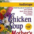 Cover Art for 9781558748934, Chicken Soup for the Mother's Soul II: 101 Stories to Open the Hearts and Rekindle the Spirits of Mothers (Chicken Soup for the Soul (Audio Health Communications)) by Jack Canfield, Mark Victor Hansen