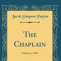 Cover Art for 9780656450848, The Chaplain, Vol. 3: February, 1946 (Classic Reprint) by Jacob Simpson Payton