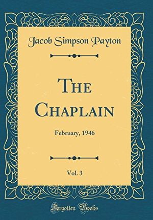 Cover Art for 9780656450848, The Chaplain, Vol. 3: February, 1946 (Classic Reprint) by Jacob Simpson Payton